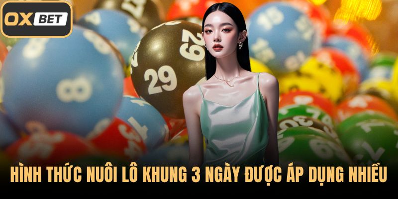 Hình thức nuôi lô khung 3 ngày được áp dụng nhiều