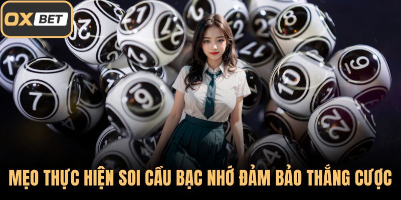 Mẹo thực hiện soi cầu bạc nhớ đảm bảo thắng cược