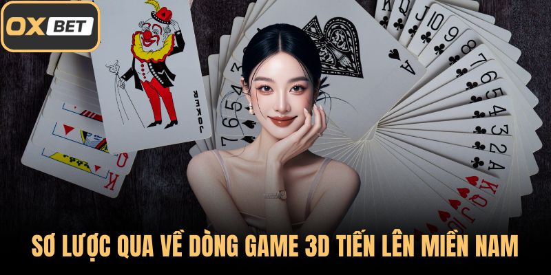 Sơ lược qua về dòng game 3D tiến lên miền Nam