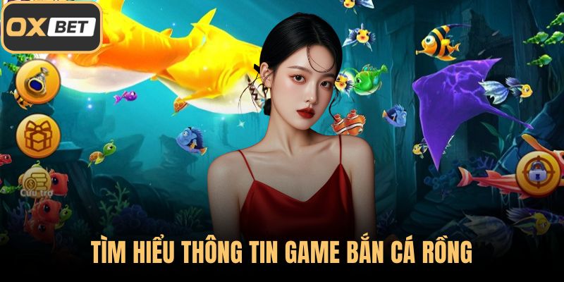 Tìm hiểu thông tin game bắn cá rồng